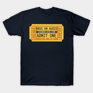 Admit One - BROS on Audio T-Shirt